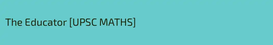 The Educator [UPSC MATHS]